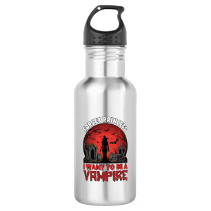 Forget Princess Want Be Vampire Halloween_1 Stainless Steel Water Bottle