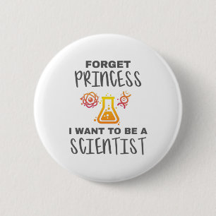 Forget Princess Want To Be Young Scientist Button