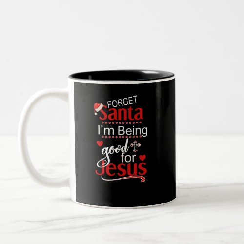 Forget Santa Good For Jesus Funny Christian Two_Tone Coffee Mug