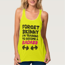 Forget Skinny. I'm Training To Be A Badass Tank Top