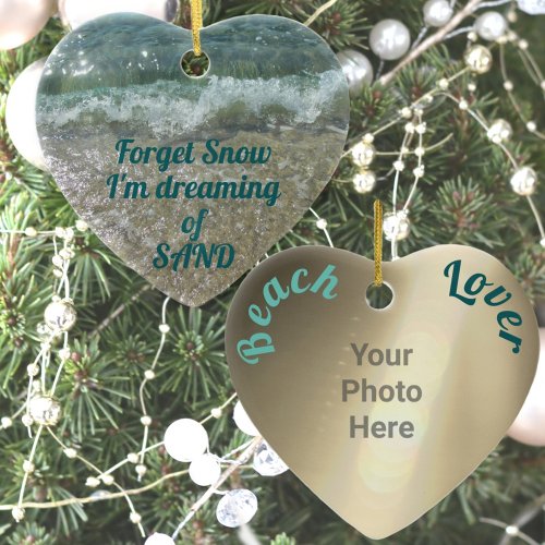 Forget Snow Dreaming of Sand Beach Lover Photo Ceramic Ornament