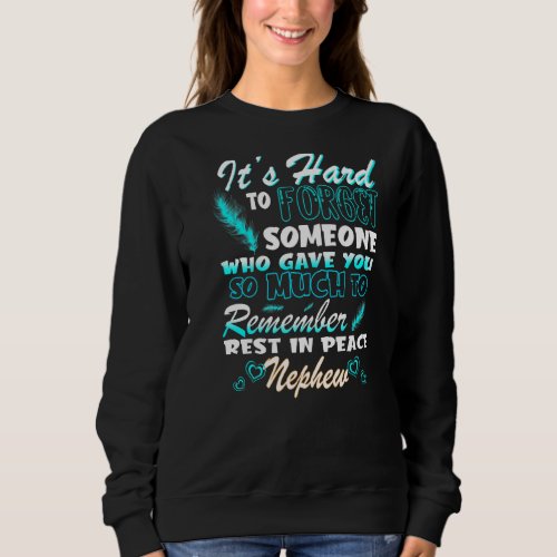 Forget Someone Who Gave You So Much To Remember My Sweatshirt