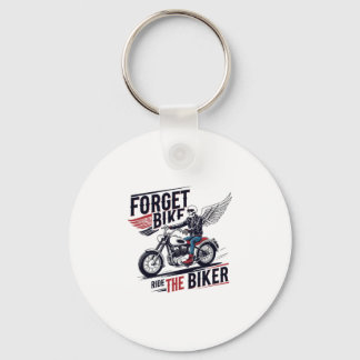 FORGET THE BIKE RIDE THE BIKER KEYCHAIN