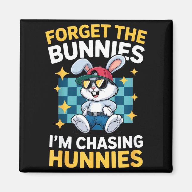 Forget the bunnies funny easter style for cool magnet (Front)