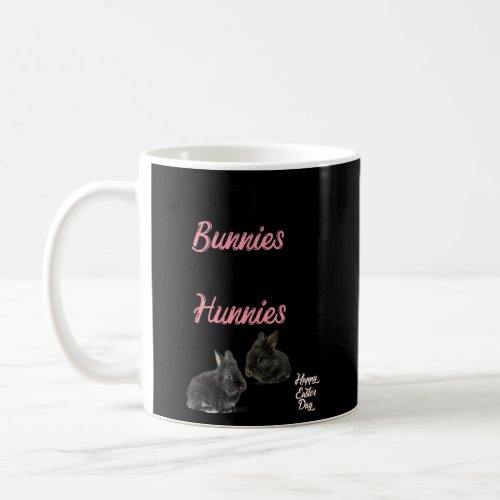 Forget the Bunnies Im Chasing Hunnies Easter Egg  Coffee Mug