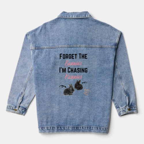 Forget the Bunnies Im Chasing Hunnies Easter Egg  Denim Jacket