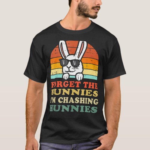 Forget The Bunnies Im Chasing Hunnies Easter Egg  T_Shirt