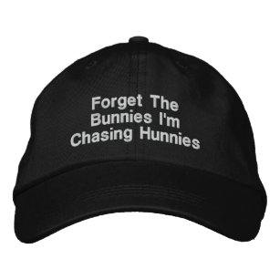 Forget The Bunnies I'm Chasing Hunnies  Embroidered Baseball Cap