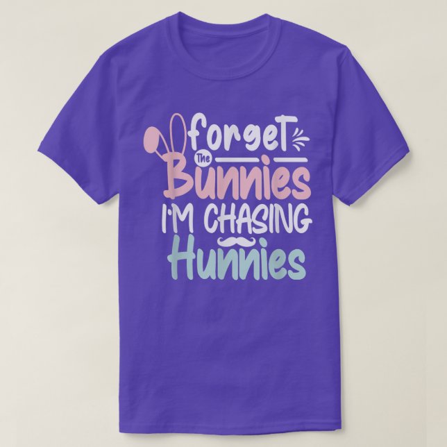 Forget The Bunnies I'm Chasing Hunnies Funny Toddl T-Shirt (Design Front)