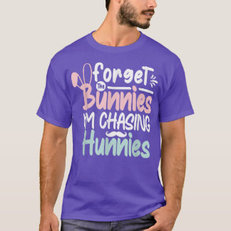 Forget The Bunnies I'm Chasing Hunnies Funny Toddl T-Shirt