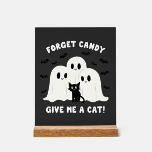 Forget The Candy Give Me A Cat Spooky Halloween Acrylic Sign