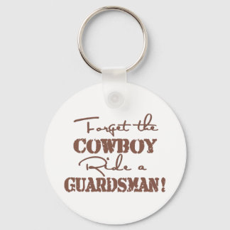 Forget The Cowboy Ride a Guardsman Keychain