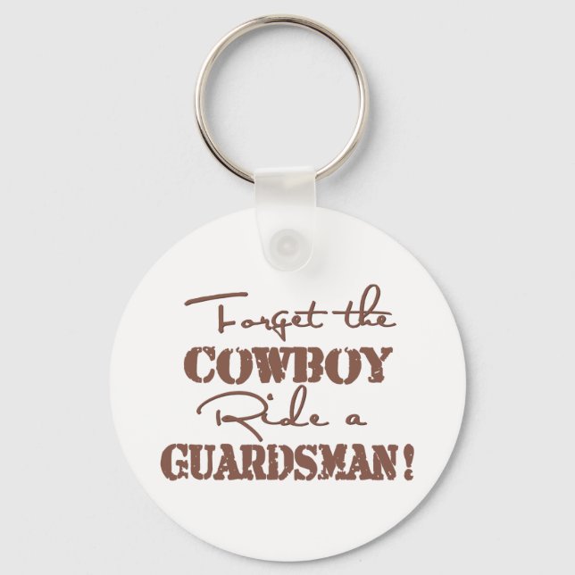 Forget The Cowboy Ride a Guardsman Keychain (Front)