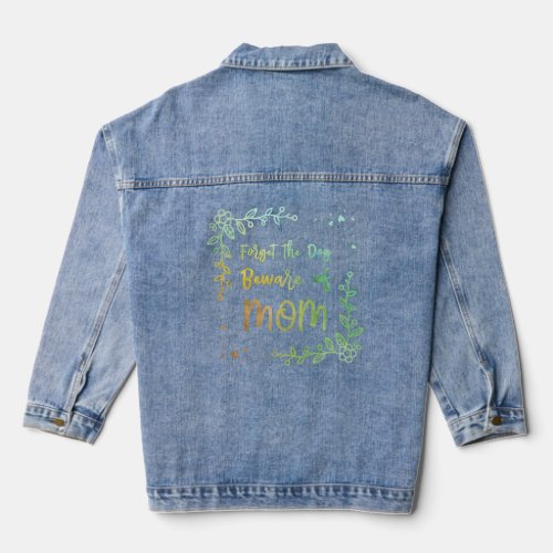 Forget the Dog Beware of Mom  Mother s Day Humor  Denim Jacket
