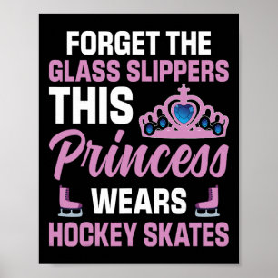 Forget The Gl Slippers Hockey Player Princess Cute Poster