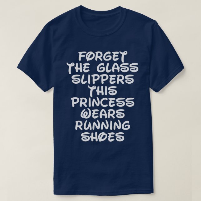 Forget The Glass Slippers Running Quote  T-Shirt (Design Front)