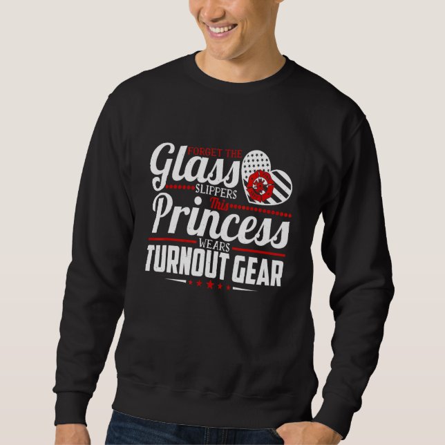 Forget The Glass Slippers This Princess Wears Turn Sweatshirt (Front)