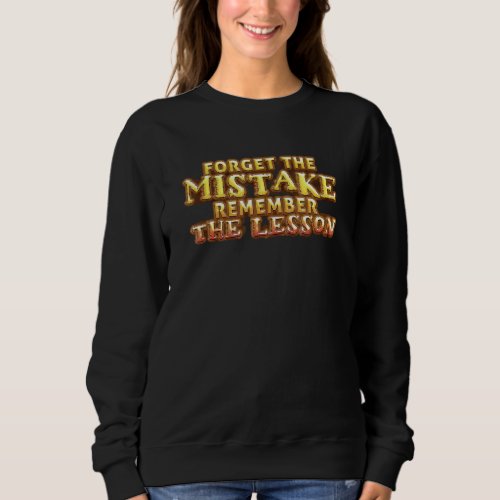 Forget The Mistake Remember The Lesson Motivation Sweatshirt