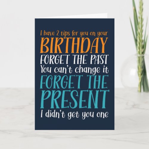 Forget The Past Forget The Present Funny Birthday Card