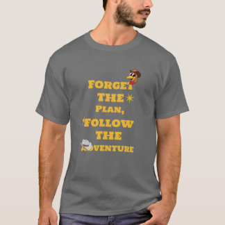 	Forget the Plan, Follow the Adventure T-Shirt