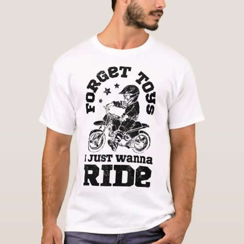 Forget Toys I Just Wanna Ride Dirt Bike Rider Boys T_Shirt