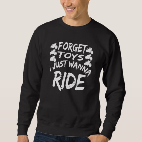 Forget Toys I Just Wanna Ride  Motorcycle Love 2 Sweatshirt