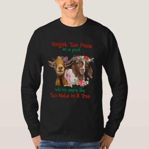 Forget Two Peas In Pod Were More Like Two Nuts In  T_Shirt