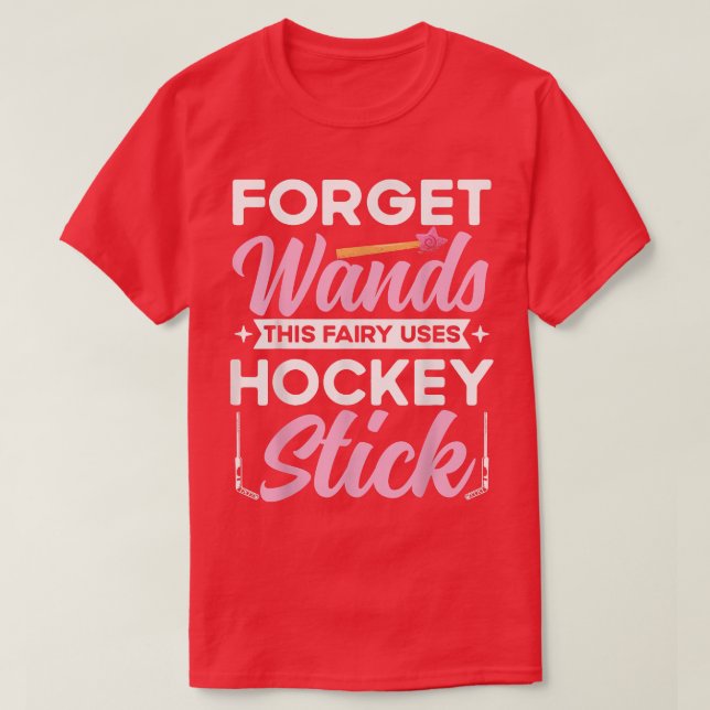 Forget Wand This Fairy Uses Hockey Stick Ice Hocke T-Shirt (Design Front)