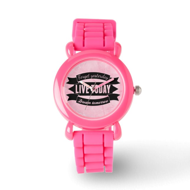 Forget yesterday,live today,dream tomorrow watch (Front)