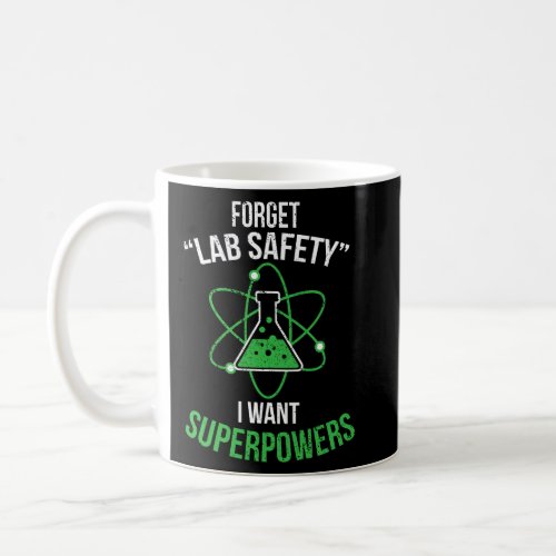Forget your lab safety I want superpowers  Coffee Mug