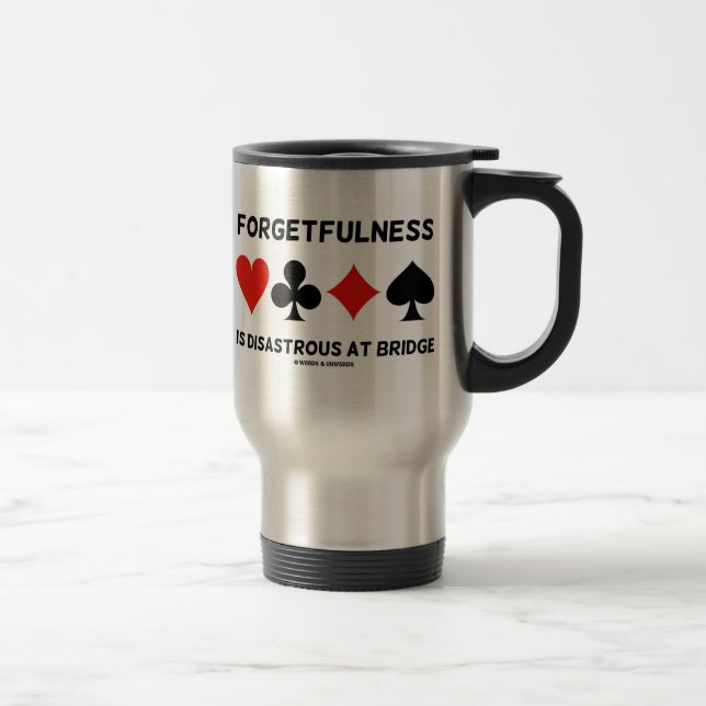 Forgetfulness Is Disastrous At Bridge Card Suits Travel Mug (Right)