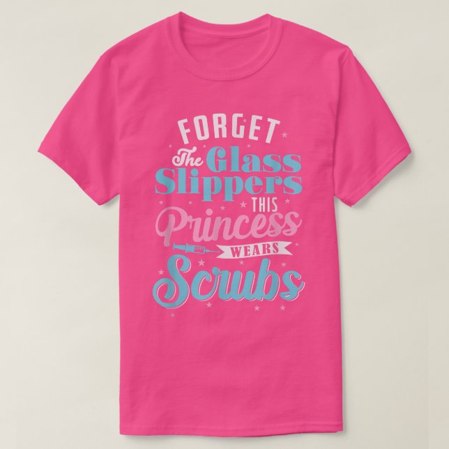 Forgett the Glass Slippers Princess Scrubs  T-Shirt (Design Front)