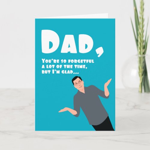 Forgettful Dad Fathers Day Card