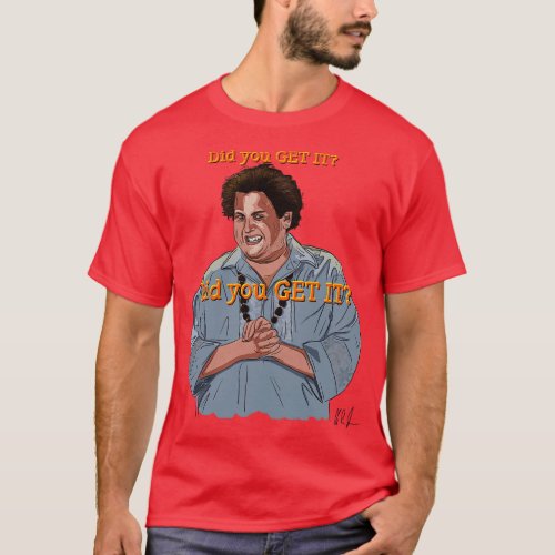 Forgetting Sarah Marshall did you GET IT TShirt