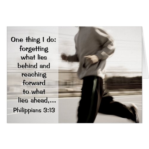 Forgetting what lies behind Philippians 313 Card