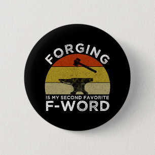 Forging Is My Second Favorite F-Word Button