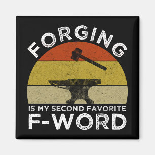 Forging Is My Second Favorite F-Word Magnet