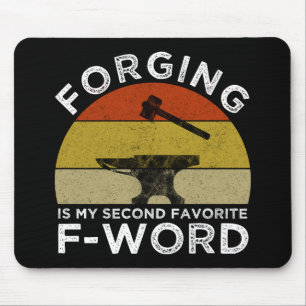 Forging Is My Second Favorite F-Word Mouse Pad