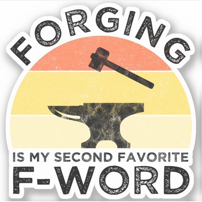 Forging Is My Second Favorite F-Word Sticker (Front)