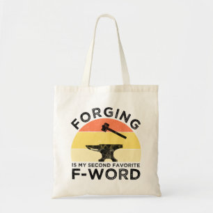 Forging Is My Second Favorite F-Word Tote Bag