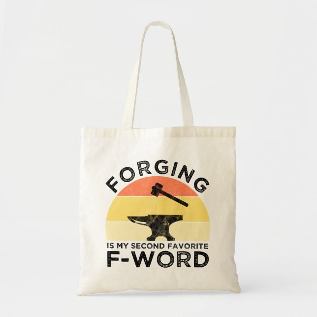 Forging Is My Second Favorite F-Word Tote Bag (Front)