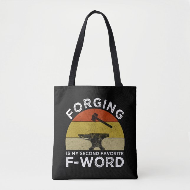 Forging Is My Second Favorite F-Word Tote Bag (Front)