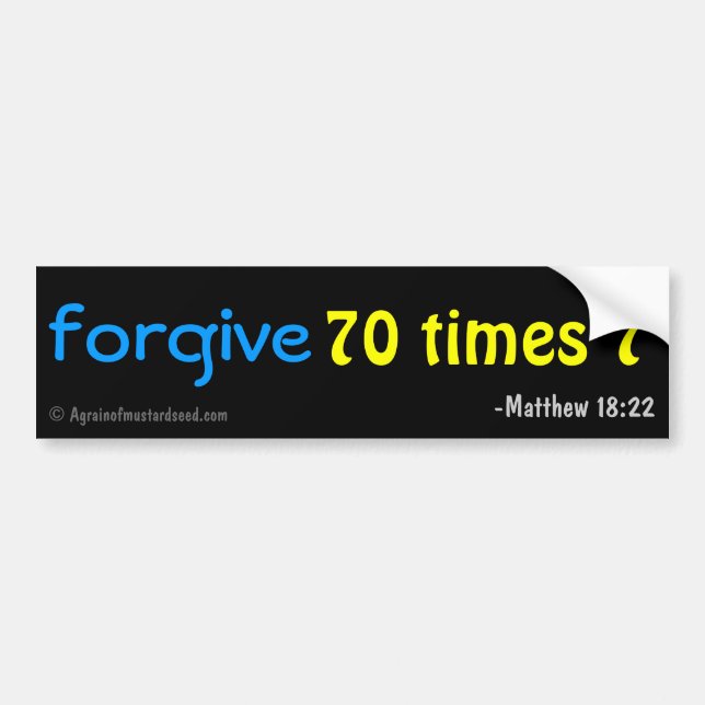 Forgive 70 times 7 bible quote bumper sticker (Front)