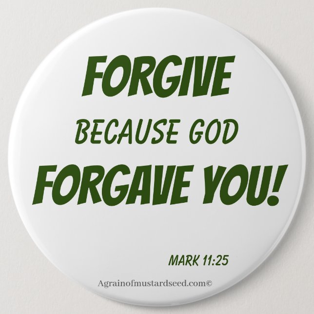 FORGIVE Because God Forgave You! Button (Front)