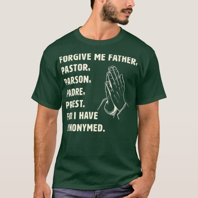 Forgive Me Father For I Have Sinned Meme For T-Shirt (Front)