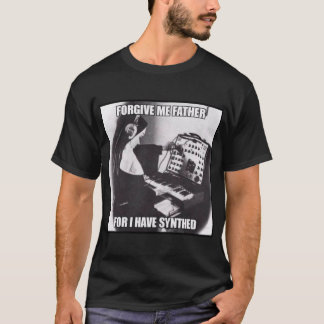 Forgive Me Father For I Have Synthed (Sinned) Clas T-Shirt