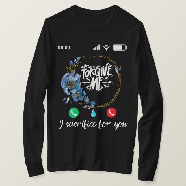 Forgive Me I Sacrifice For You BestT-Shirt T-Shirt (Design Front)