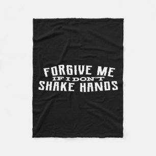 Forgive Me If I Don't Shake Hands  Fleece Blanket