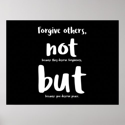 Forgive others beacuse you deserve peace white poster