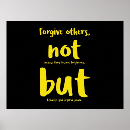 Forgive others beacuse you deserve peace yellowpn poster